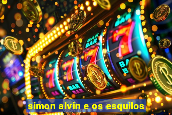 simon alvin e os esquilos